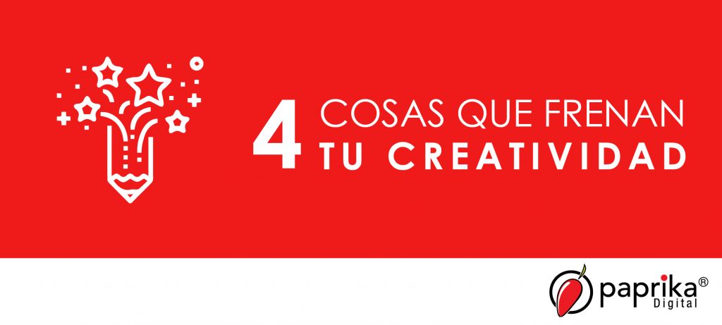4 cosas que frenan tu creatividad
