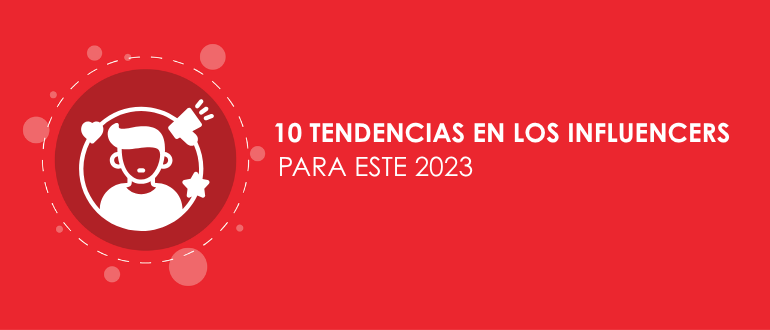 10 tendencias en los influencers para este 2023