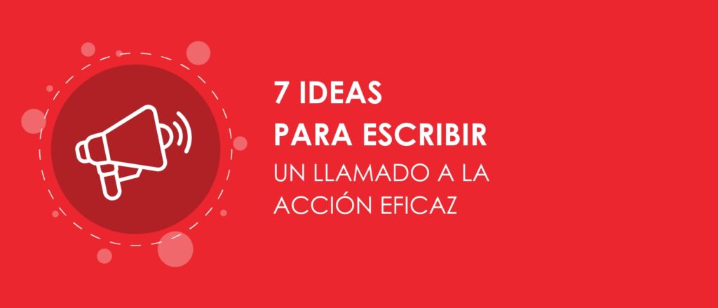 7 ideas para escribir un llamado a la acción eficaz