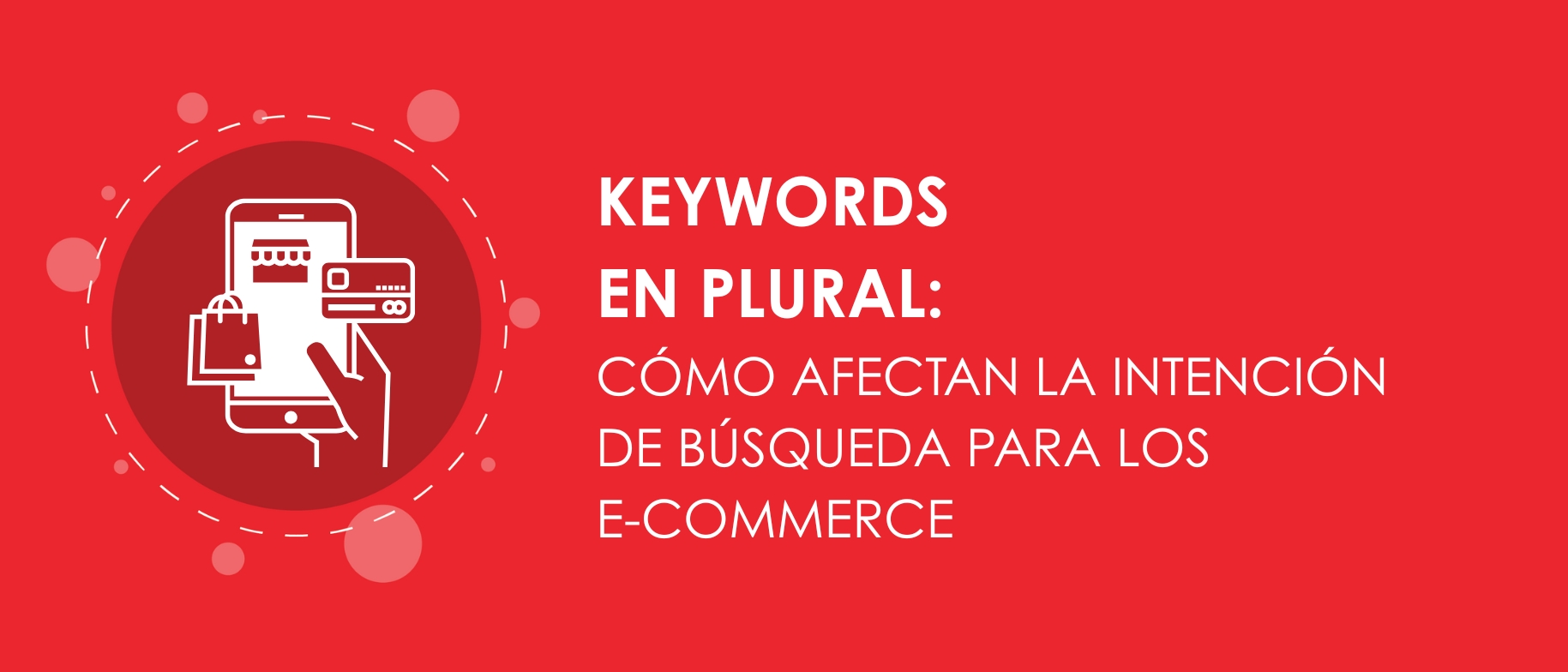 Keywords en plural cómo afectan la intención de búsqueda para los E-commerce