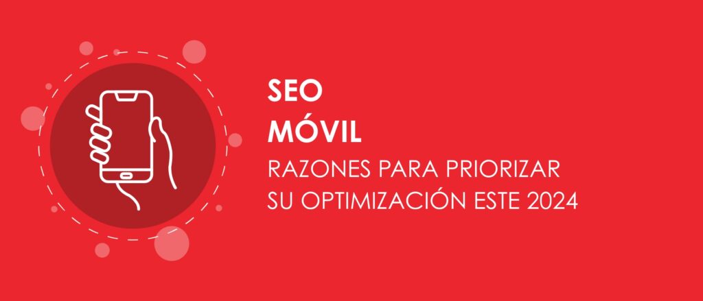 SEO Móvil: razones para priorizar su optimización este 2024