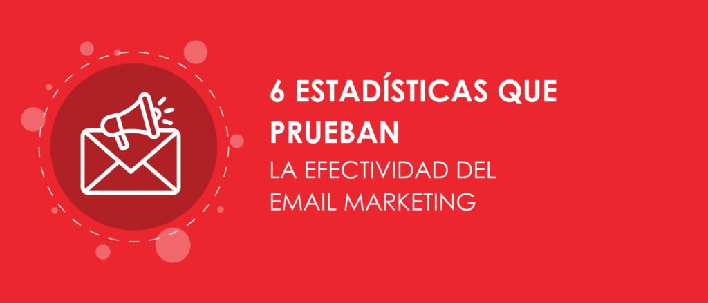 6 estadísticas que prueban la efectividad del email marketing