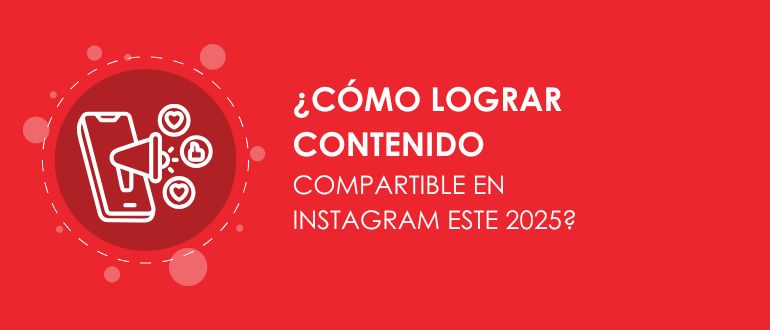 Cómo lograr contenido compartible en Instagram este 2025