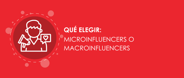 Qué elegir microinfluencers o macroinfluencers
