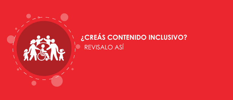¿Creás contenido inclusivo Revisalo así