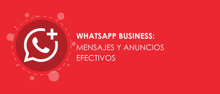 WhatsApp Business mensajes y anuncios efectivos